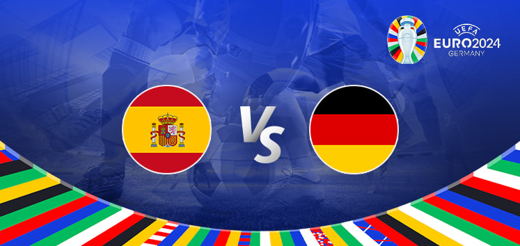 Spain v Germany Euro 2024 Match Preview, Tips, and Predictions